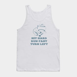 Hit Hard Run Fast Turn Left Tank Top